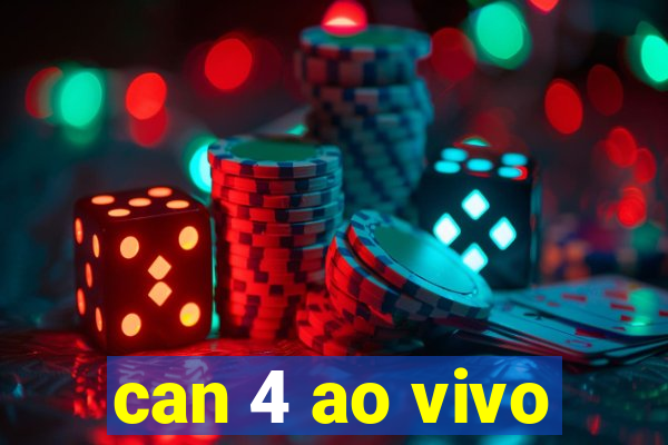 can 4 ao vivo